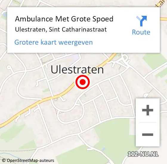 Locatie op kaart van de 112 melding: Ambulance Met Grote Spoed Naar Ulestraten, Sint Catharinastraat op 7 augustus 2021 09:52