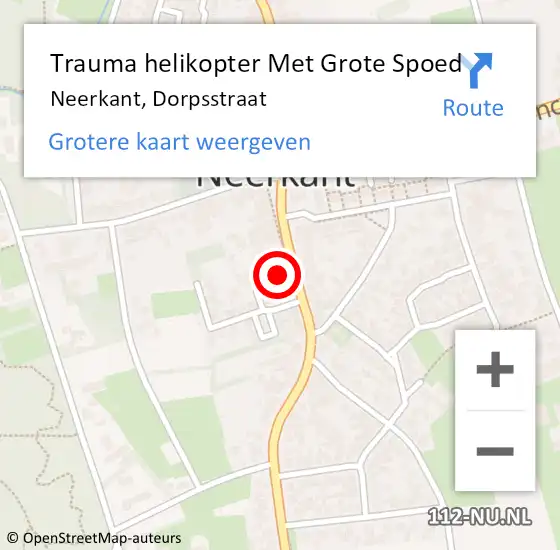 Locatie op kaart van de 112 melding: Trauma helikopter Met Grote Spoed Naar Neerkant, Dorpsstraat op 26 december 2021 05:50