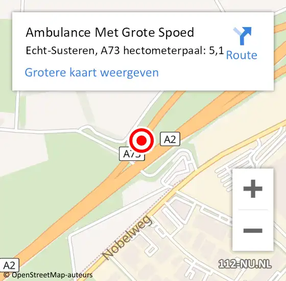 Locatie op kaart van de 112 melding: Ambulance Met Grote Spoed Naar Echt-Susteren, A73 hectometerpaal: 5,1 op 1 april 2022 12:39