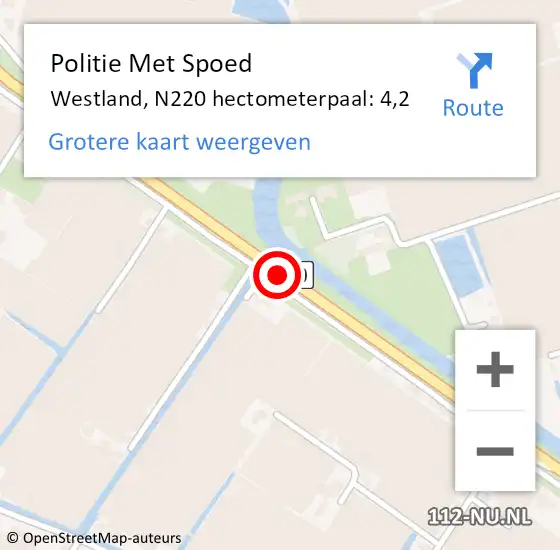 Locatie op kaart van de 112 melding: Politie Met Spoed Naar Westland, N220 hectometerpaal: 4,2 op 3 mei 2022 06:04