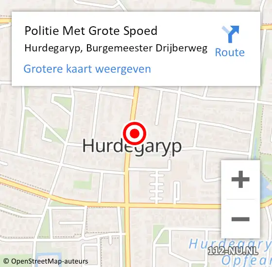 Locatie op kaart van de 112 melding: Politie Met Grote Spoed Naar Hurdegaryp, Burgemeester Drijberweg op 30 mei 2022 13:52
