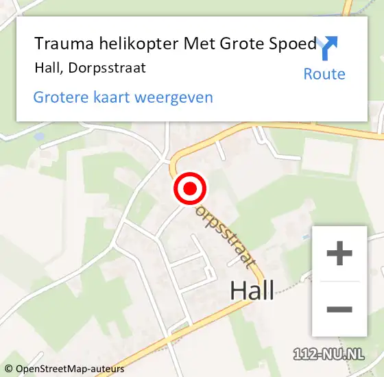 Locatie op kaart van de 112 melding: Trauma helikopter Met Grote Spoed Naar Hall, Dorpsstraat op 28 juli 2022 18:50