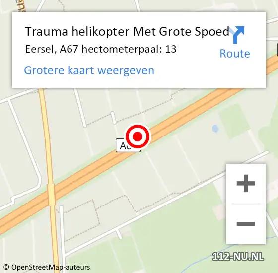 Locatie op kaart van de 112 melding: Trauma helikopter Met Grote Spoed Naar Eersel, A67 hectometerpaal: 13 op 5 augustus 2022 16:02