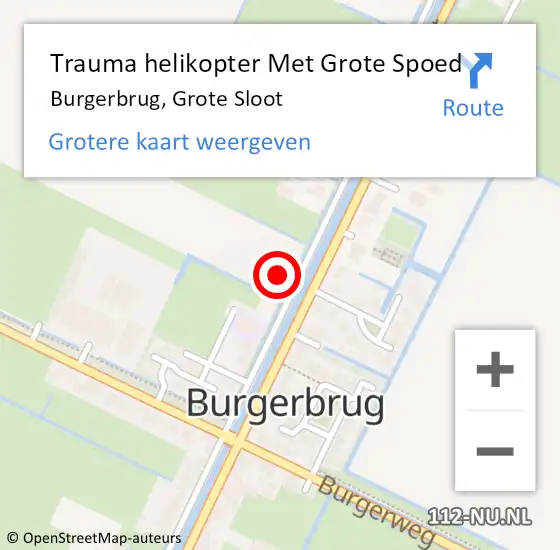 Locatie op kaart van de 112 melding: Trauma helikopter Met Grote Spoed Naar Burgerbrug, Grote Sloot op 12 augustus 2022 01:39