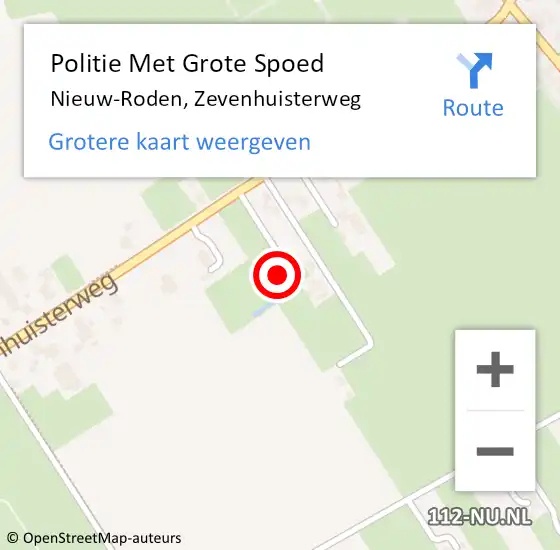 Locatie op kaart van de 112 melding: Politie Met Grote Spoed Naar Nieuw-Roden, Zevenhuisterweg op 16 oktober 2022 10:04
