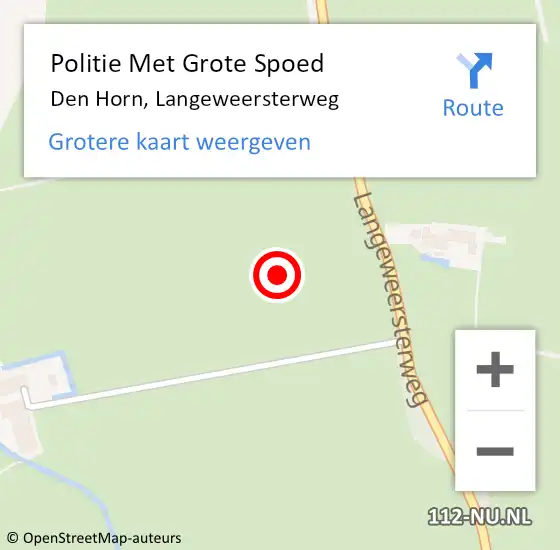 Locatie op kaart van de 112 melding: Politie Met Grote Spoed Naar Den Horn, Langeweersterweg op 2 november 2022 15:50