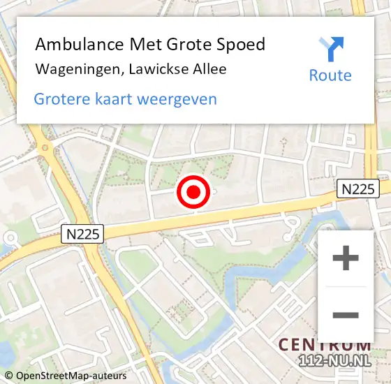 Locatie op kaart van de 112 melding: Ambulance Met Grote Spoed Naar Wageningen, Lawickse Allee op 14 december 2022 16:17
