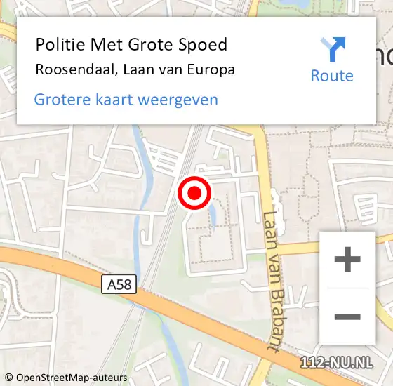 Locatie op kaart van de 112 melding: Politie Met Grote Spoed Naar Roosendaal, Laan van Europa op 15 december 2022 22:26