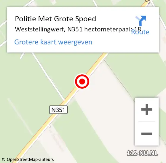 Locatie op kaart van de 112 melding: Politie Met Grote Spoed Naar Weststellingwerf, N351 hectometerpaal: 18 op 18 februari 2023 23:22