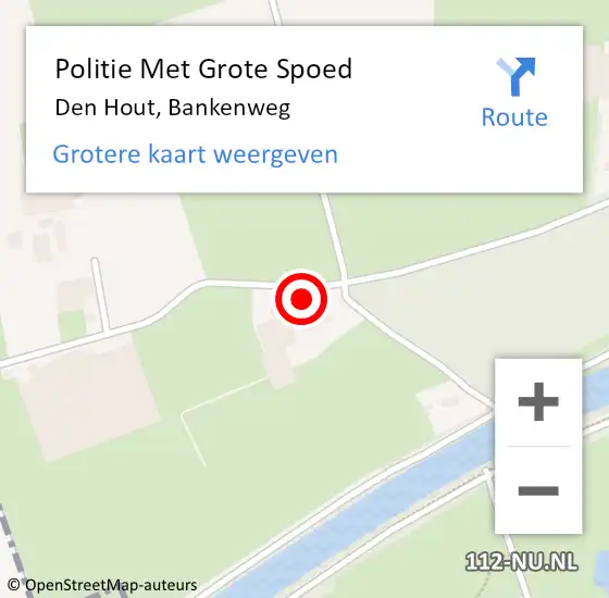Locatie op kaart van de 112 melding: Politie Met Grote Spoed Naar Den Hout, Bankenweg op 7 oktober 2023 14:24