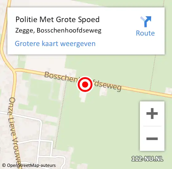 Locatie op kaart van de 112 melding: Politie Met Grote Spoed Naar Zegge, Bosschenhoofdseweg op 8 oktober 2023 19:51