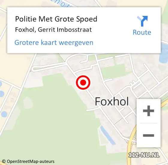 Locatie op kaart van de 112 melding: Politie Met Grote Spoed Naar Foxhol, Gerrit Imbosstraat op 9 oktober 2023 13:11