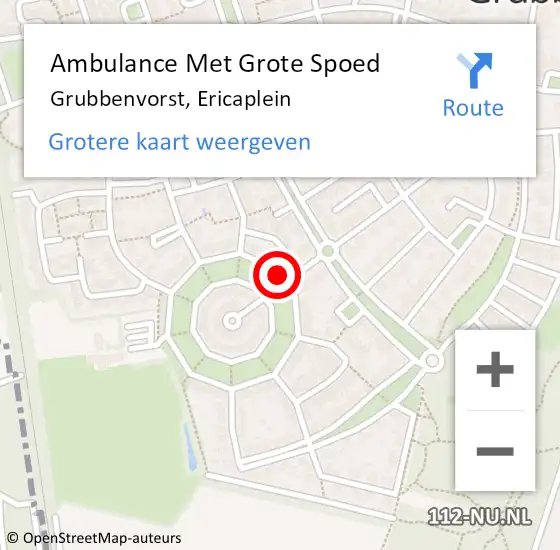 Locatie op kaart van de 112 melding: Ambulance Met Grote Spoed Naar Grubbenvorst, Ericaplein op 22 oktober 2014 04:13