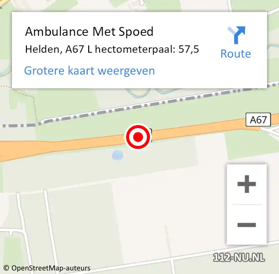 Locatie op kaart van de 112 melding: Ambulance Met Spoed Naar Helden, A67 L hectometerpaal: 57,5 op 24 augustus 2015 14:28