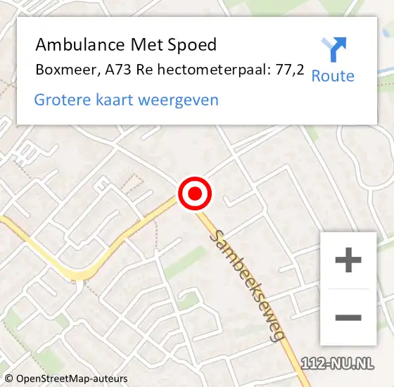 Locatie op kaart van de 112 melding: Ambulance Met Spoed Naar Boxmeer, A73 Re hectometerpaal: 77,2 op 19 november 2019 09:21